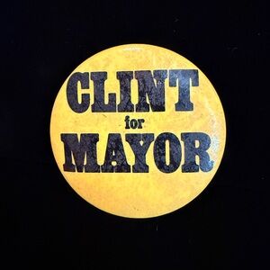 Vintage “Clint for Mayor” Button from his successful 1986 campaign for mayor